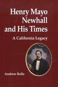 Henry Mayo Newhall and His Times: A California Legacy