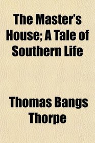 The Master's House; A Tale of Southern Life