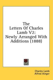 The Letters Of Charles Lamb V2: Newly Arranged With Additions (1888)
