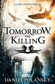 Tomorrow, the Killing (Low Town)