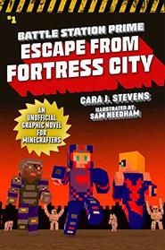 Escape from Fortress City: An Unofficial Graphic Novel for Minecrafters (1) (Unofficial Battle Station Prime Series)