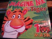 Imagine Me As a Tiger