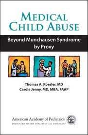 Medical Child Abuse: Beyond Munchausen Syndrome by Proxy