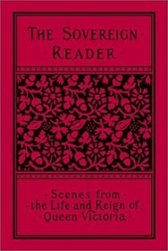 The Sovereign Reader:  Scenes fron the Life and Reign of Queen Victoria