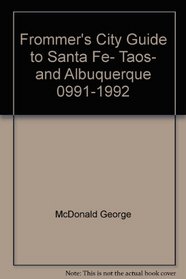 Frommer's City Guide to Santa Fe, Taos, and Albuquerque 0991-1992