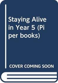 Staying Alive in Year 5 (Piper books)