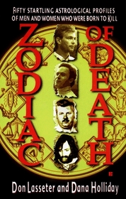 Zodiac of Death: Profiles and Horoscopes of 50 Notorious Criminals