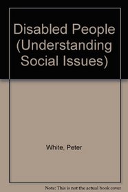Disabled People (Understanding Social Issues)