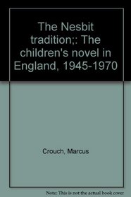 The Nesbit tradition;: The children's novel in England, 1945-1970
