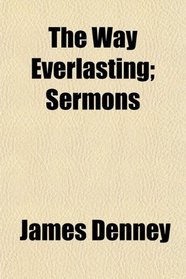 The Way Everlasting; Sermons