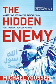 The Hidden Enemy: Aggressive Secularism, Radical Islam, and the Fight for Our Future