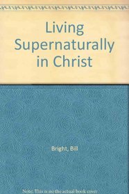 Living Supernaturally in Christ