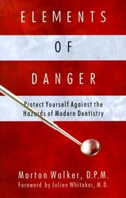 Elements of Danger: Protect Yourself Against the Hazards of Modern Dentistry