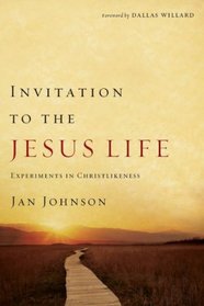 Invitation to the Jesus Life: Experiment in Christ Likeness