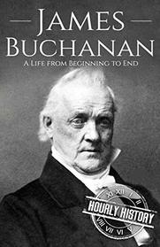 James Buchanan: A Life from Beginning to End