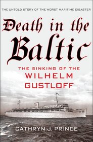Death in the Baltic: The Sinking of the Wilhelm Gustloff