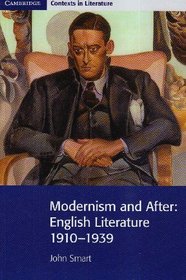 Modernism and After: English Literature 1910-1939 (Cambridge Contexts in Literature)