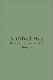 A Gifted Man: Memoir of an artist