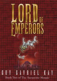 Lord of Emporers: Book II of the Sarantine Mosaic
