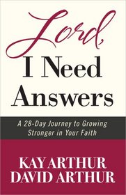 Lord, I Need Answers: A 28-Day Journey to Growing Stronger in Your Faith