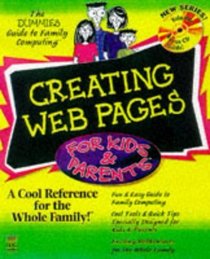 Creating Web Pages for Kids  Parents (The Dummies Guide to Family Computing)