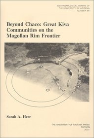 Beyond Chaco: Great Kiva Communities on the Mogollon Rim Frontier (Anthropological Papers of the University of Arizona)