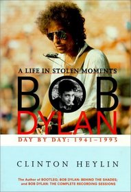 Bob Dylan: A Life in Stolen Moments : Day by Day 1941-1995 (The Companion Series)