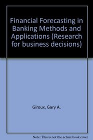 Financial Forecasting in Banking Methods and Applications (Research for business decisions)