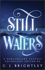 Still Waters: A Noblebright Fantasy Anthology