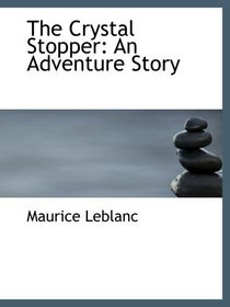 The Crystal Stopper: An Adventure Story