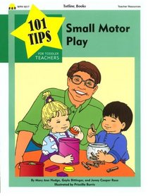 Small Motor Play (101 Tips for Toddler Teachers)