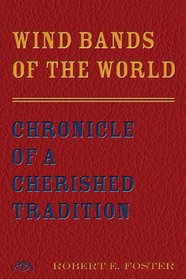 Wind Bands of the World: Chronicle of a Cherished Tradition
