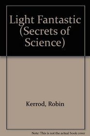 Light Fantastic (Secrets of Science)