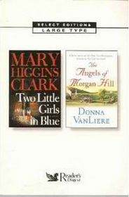 Reader's Digest Select Editions, Vol 151, October 2007:  Two Little Girls in Blue / The Angels of Morgan Hill  (Large Print)