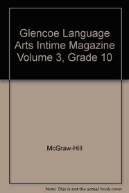 Glencoe Language Arts Intime Magazine Volume 3, Grade 10