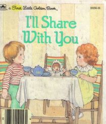 I'll Share With You (A First Little Golden Book)