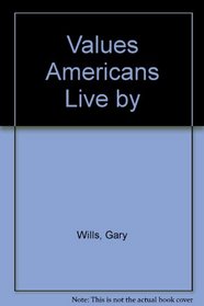 Values Americans Live by (The Great contemporary issues)