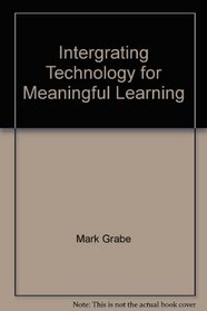 Intergrating Technology for Meaningful Learning