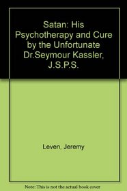 Satan: His Psychotherapy and Cure by the Unfortunate Dr. Seymour Kassler, JSPS