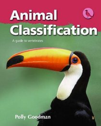 A Guide to Vertebrates (Classifying Animals)