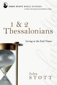 1 & 2 Thessalonians: Living in the End Times (John Stott Bible Studies)