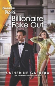 Billionaire Fake Out (Image Project, Bk 3) (Harlequin Desire, No 2927)