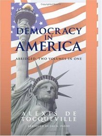 Democracy in America: Abridged, 2 volumes in 1
