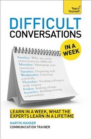 Difficult Conversations in a Week: A Teach Yourself Guide (Teach Yourself: Relationships & Self-Help)