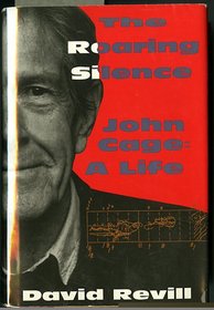 The Roaring Silence : John Cage, A Life