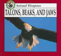 Talons, Beaks, and Jaws (Animal Weapons Discovery Library)