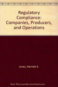 Regulatory Compliance: Companies, Producers, and Operations