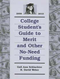 College Student's Guide to Merit and Other No-need Funding 2008-2010 (College Student's Guide to Merit and Other No Need Funding)