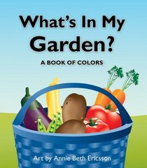 What's in My Garden?: A Book of Colors (Lift-the-Flap)