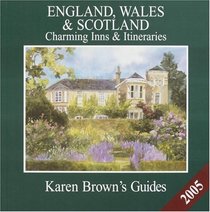 Karen Brown's England, Wales  Scotland: Charming Hotels  Itineraries 2005 (Karen Brown Guides/Distro Line)